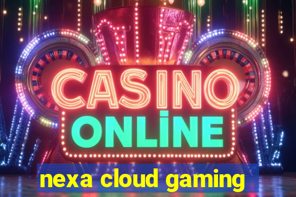 nexa cloud gaming